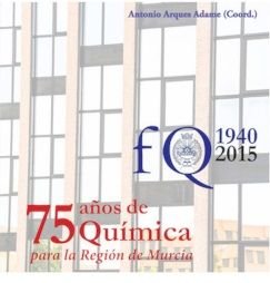 75 Años de Quimica para la Región de Murcia (1949-2015), de ARQUES ADAME | portada del libro