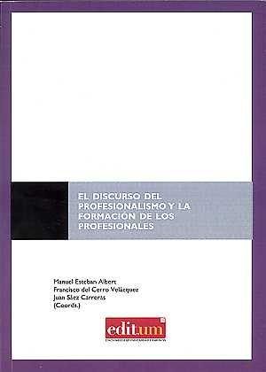 El Discurso del Profesionalismo y la Formación de los Profesionales, de ESTEBAN ALBERT | portada del libro