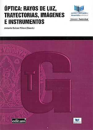 Óptica: Rayos de Luz, Trayectorias, Imágenes e Instrumentos, de GUIRAO PIÑERA | portada del libro