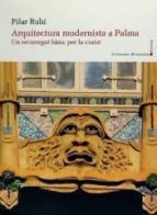 Arquitectura modernista a Palma, de PILAR RUBI RISCO | portada del libro