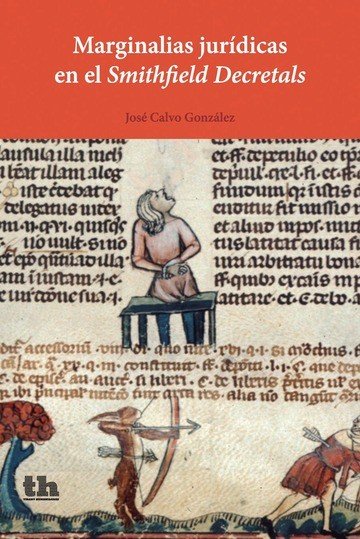 Marginalias jurídicas en el "Smithfield Decretals", de Calvo González, José | portada del libro