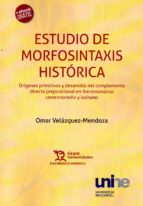 Estudio de morfosintaxis histórica, de OMAR VELAZQUEZ MENDOZA | portada del libro