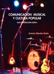 Comunicación Musical y Cultura Popular, de Méndez Rubio, Antonio | portada del libro