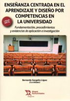 Enseñanza Centrada en el Aprendizaje y Diseño por Competencias en la Universidad, de Bernardo Gargallo López | portada del li