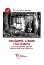 Autonomía, Género y Diversidad : Itinerarios Feministas Para una Democracia Intercultural, de Octavio Salazar Benítez | porta