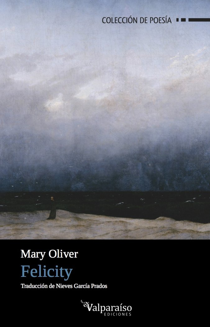 Felicity, de Oliver, Mary (10 de septiembre de 1935, Maple Heights, Ohio, Estados Unidos) | portada del libro