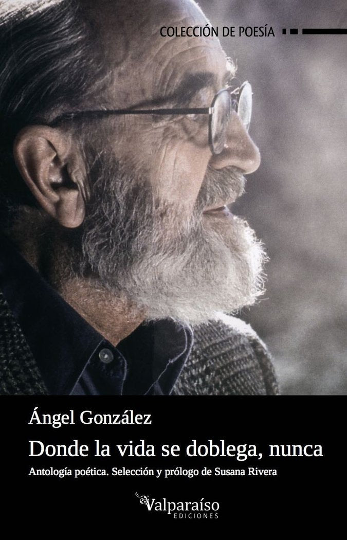 Donde la vida se doblega, nunca, de González Muñiz, Ángel | portada del libro