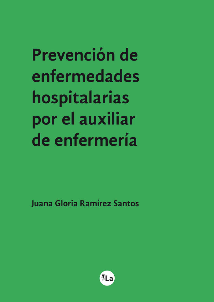 Prevención de enfermedades hospitalarias por el auxiliar de enfermería, de Ramírez Santos, Juana Gloria | portada del libro
