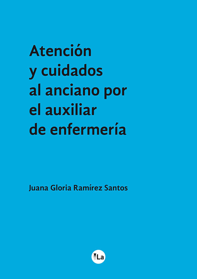Atención y cuidados al anciano por el auxiliar de enfermería, de Ramírez Santos, Juana Gloria | portada del libro