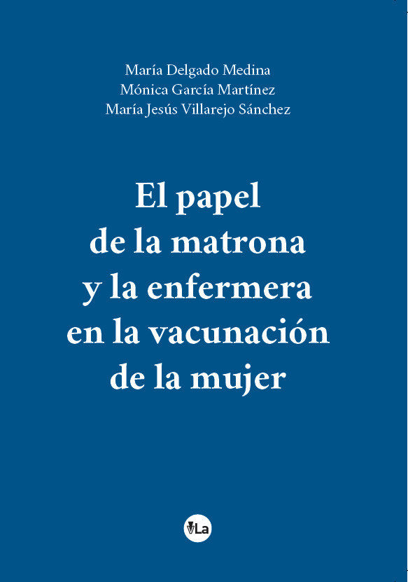 El papel de la matrona y la enfermera en la vacunación de la mujer, de Delgado Medina, María | portada del libro