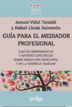 Guía para el mediador profesional, de ANTONI VIDAL I TEIXIDORAFAEL LLINAS SALMERON | portada del libro