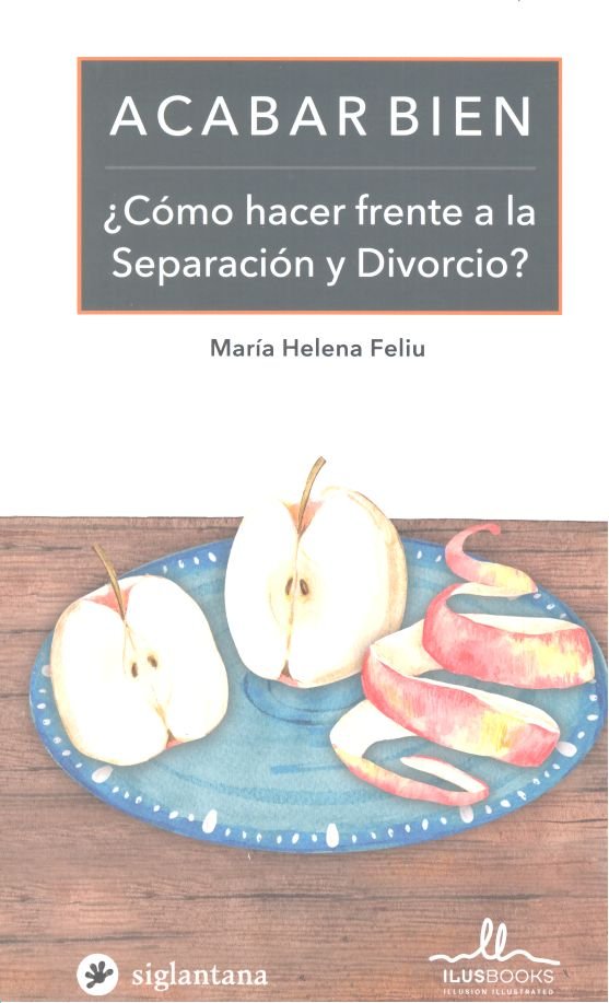ACABAR BIEN ¿COMO HACER FRENTE A LA SEPARACION Y DIVORCIO?, de FELIU, MARIA HELENA | portada del libro