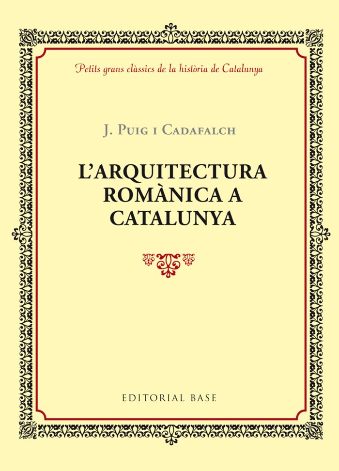 L'arquitectura romànica a Catalunya, de Puig i Cadafalch, Josep | portada del libro