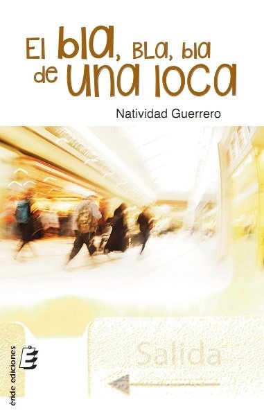 El bla, bla, bla de una loca, de GUERRERO MOLINERO, NATIVIDAD | portada del libro