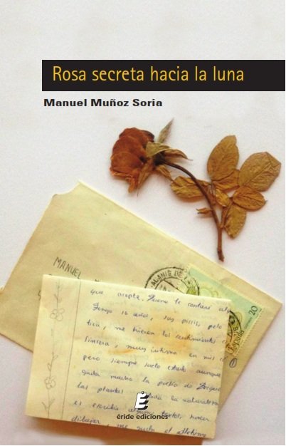 Rosa secreta hacia la luna, de MUÑOZ SORIA, MANUEL | portada del libro