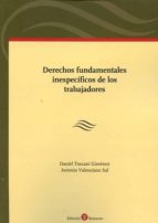 Derechos fundamentales inespecíficos de los trabajadores, de Daniel Toscani Giménez | portada del libro