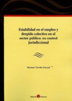 Estabilidad en el empleo y despido colectivo en el sector público: su control jurisdiccional, de MARIANO TREVIÑO PASCUAL | po