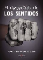El desarreglo de los sentidos, de JUAN ANTONIO CASAS SABIO | portada del libro