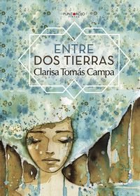 ENTRE DOS TIERRAS, de CLARISA TOMAS CAMPA | portada del libro