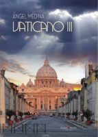 Vaticano III, de ANGEL MEDINA MARTOS | portada del libro