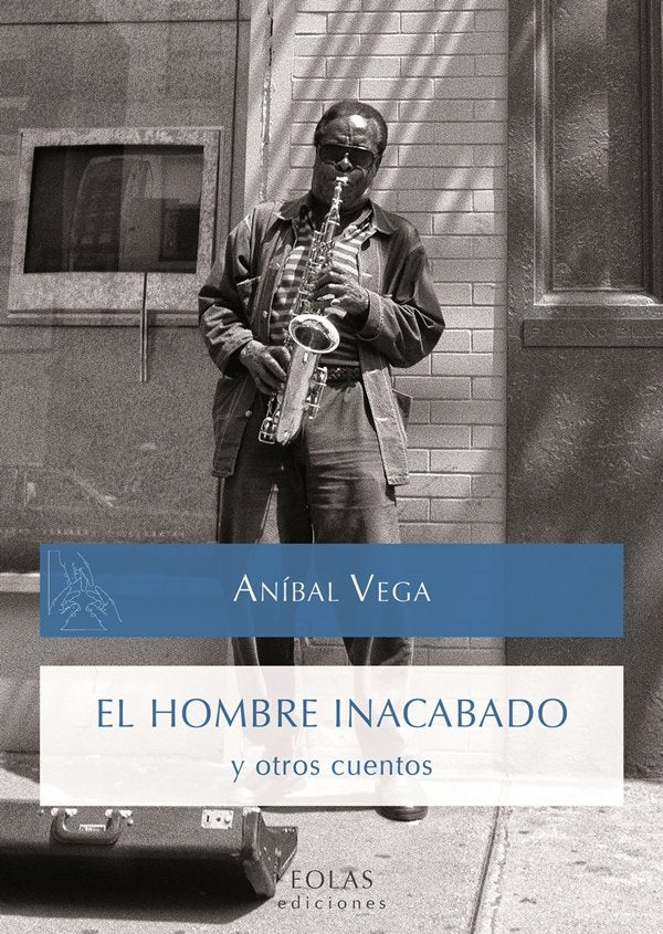 EL HOMBRE INACABADO Y OTROS CUENTOS, de VEGA NÃšÃ‘EZ, ANÃBAL | portada del libro