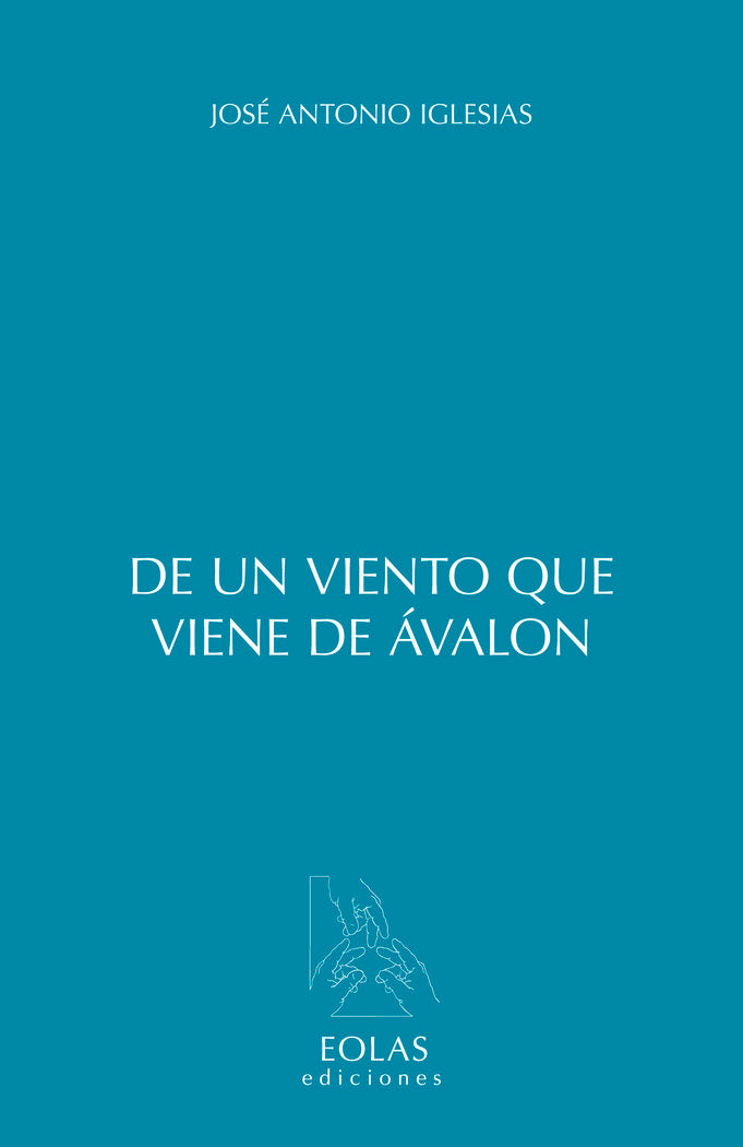 DE UN VIENTO QUE VIENE DE ÁVALON, de ANTONIO IGLESIAS, JOSÉ | portada del libro