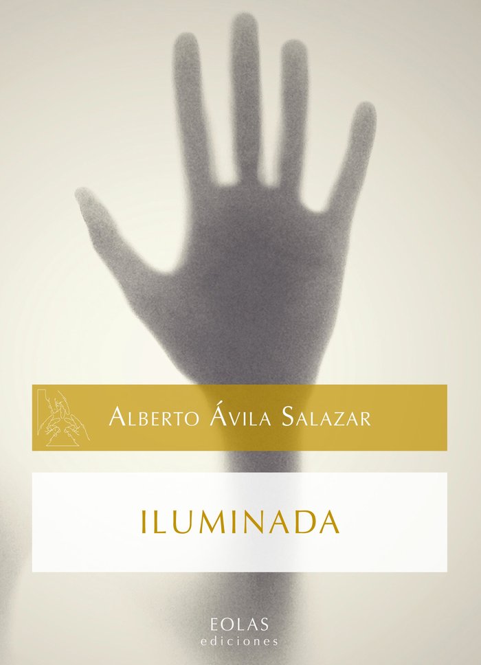ILUMINADA, de ÁVILA SALAZAR, ALBERTO | portada del libro