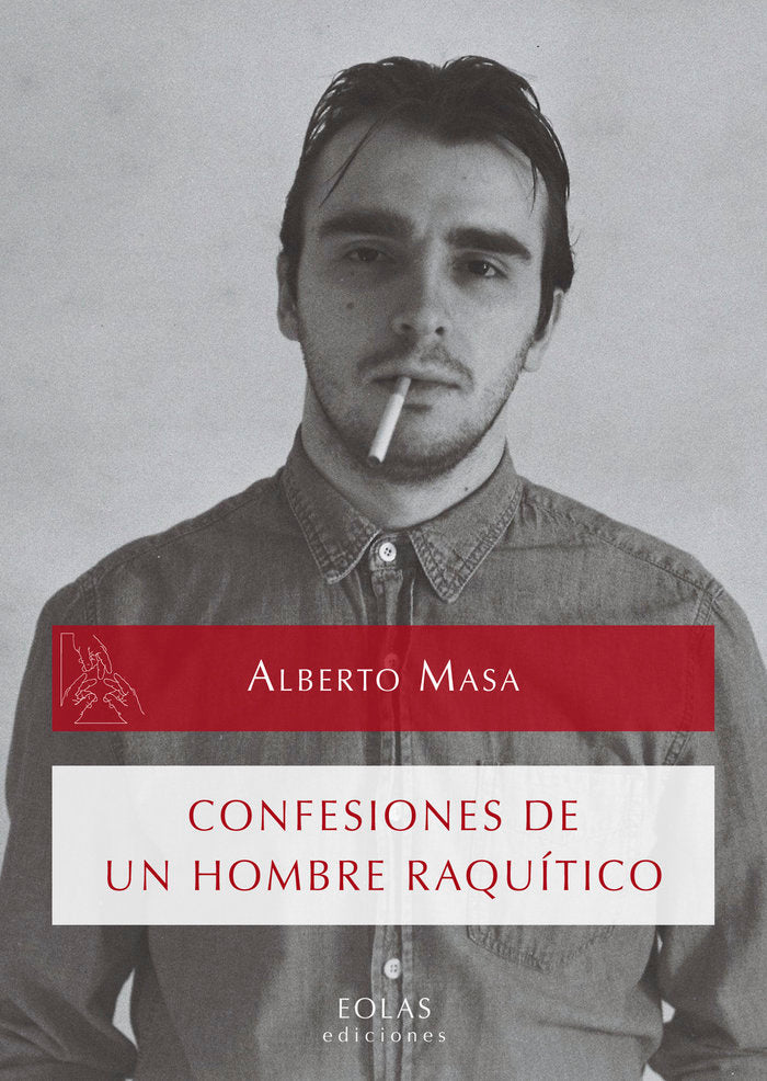 CONFESIONES DE UN HOMBRE RAQUÍTICO, de MASA VELASCO, ALBERTO | portada del libro