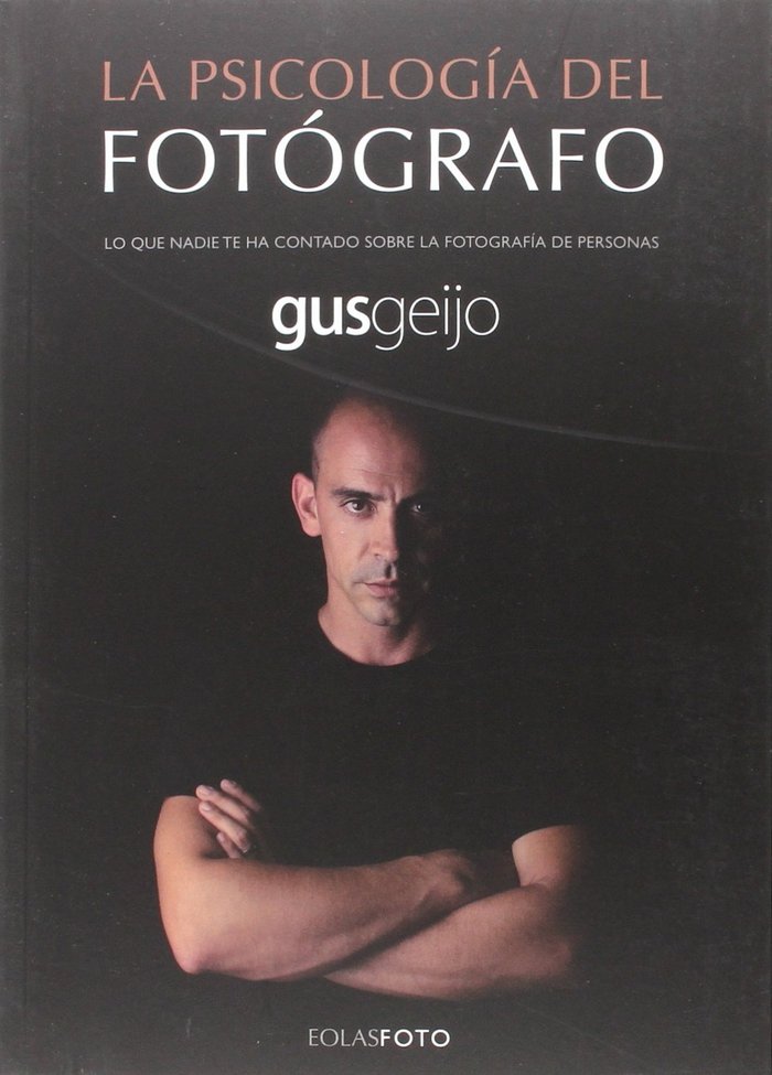 LA PSICOLOGÍA DEL FOTÓGRAFO, de GEIJO ALONSO, GUSTAVO | portada del libro