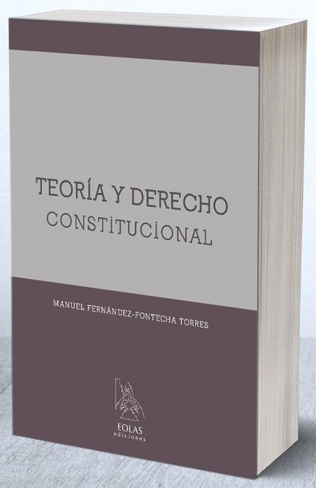 TEORÍA Y DERECHO CONSTITUCIONAL, de FERNÁNDEZ-FONTECHA TORRES, MANUEL | portada del libro