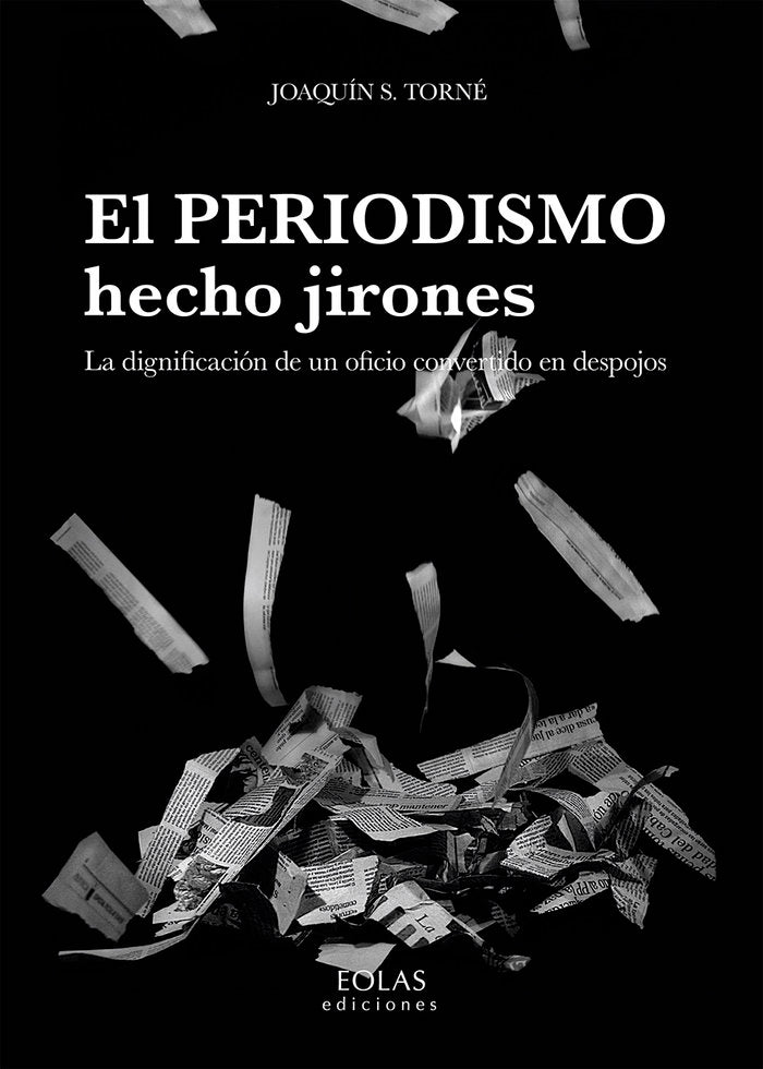 EL PERIODISMO HECHO JIRONES, de SÃNCHEZ TORNÃ‰, JOAQUÃN | portada del libro