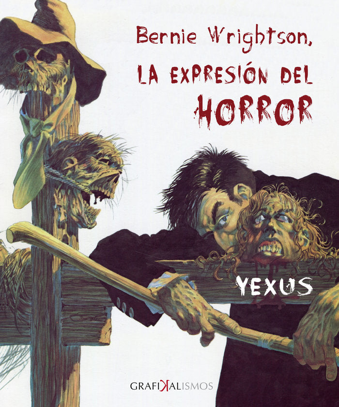 BERNIE WRIGHTSON, LA EXPRESIÓN DEL HORROR, de GARCÃA SIERRA, JESÃšS | portada del libro