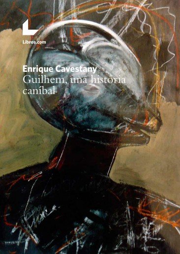 GUILHEM UNA HISTORIA CANIBAL, de CAVESTANY,ENRIQUE | portada del libro
