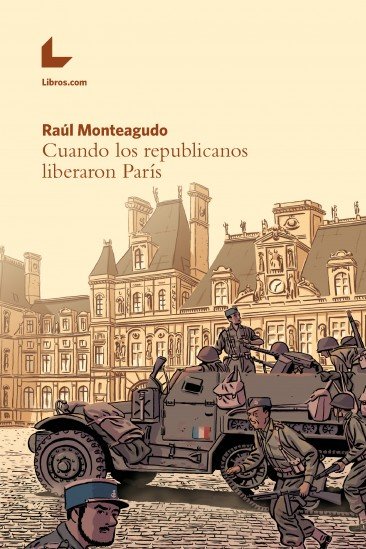 Cuando los republicanos liberaron París, de Monteagudo García | portada del libro