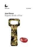ESPAÑA DESDE EL BAR, de PLANAS, JOAN | portada del libro