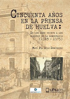 CINCUENTA AÑOS EN LA PRENSA DE HUELVA, de Díaz Domínguez, Mari Paz | portada del libro