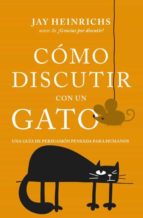Cómo discutir con un gato, de Jay Heinrichs | portada del libro