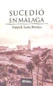SUCEDIO EN MALAGA, de Tuite Briales | portada del libro