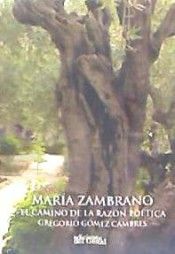 María Zambrano, el camino de la razón poética, de Gómez Cambres, Gregorio | portada del libro
