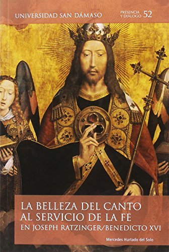 La belleza del canto al servicio de la fe en Joseph Ratzinger/Benedicto XVI, de Hurtado del Solo | portada del libro