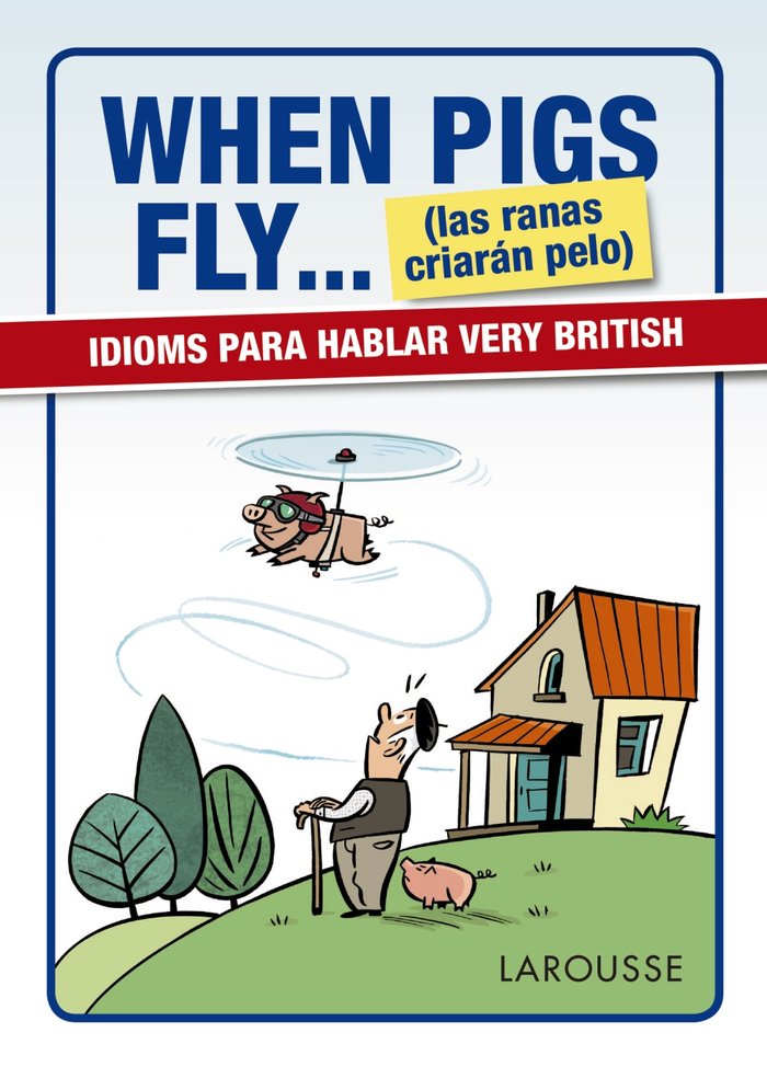 When Pigs Fly...(las ranas criarán pelo), de Larousse Editorial | portada del libro