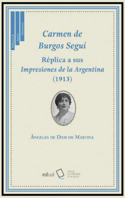 Carmen de Burgos Seguí. Réplica a sus Impresiones de la Argentina (1913), de De Dios de Martina, Ángeles | portada del libro