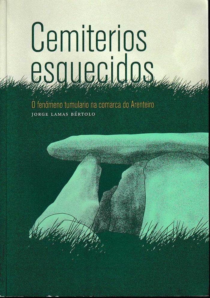 CEMITERIOS ESQUECIDOS:O FENÓMENO TUMULAR NA COMARCA DO ARENTEIRO, de LAMAS BÉRTOLO | portada del libro
