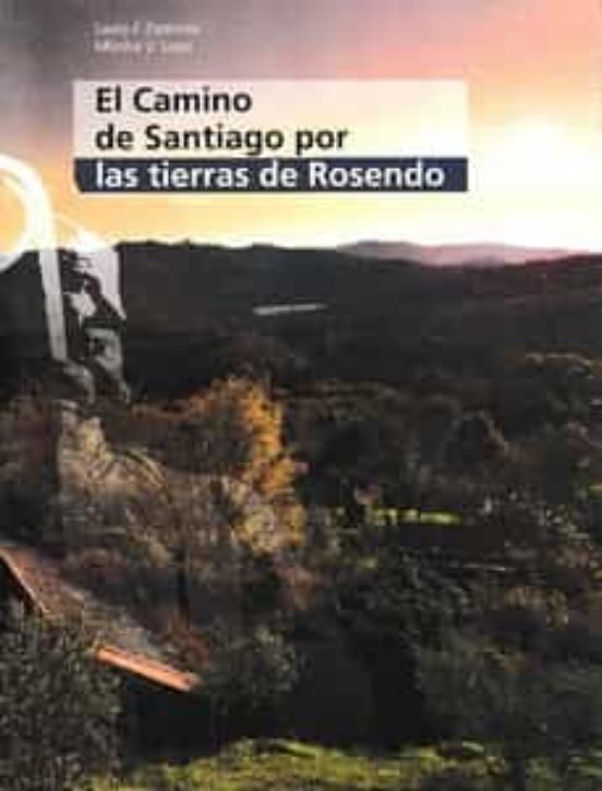 El camino de Santiago por tierras de Rosendo, de FERNANDEZ ESPINOSA, LAURA | portada del libro
