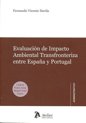 EVALUACION DE IMPACTO AMBIENTAL TRANSFRONTERIZO ENTRE ESPAÑA Y PORTUGAL, de Vicente Davila | portada del libro