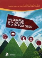 Los desafíos de la justicia en la era post crisis., de ANA MARIA NEIRA PENA | portada del libro