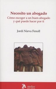 Necesito un abogado. Cómo escoger a un buen abogado y qué puede hacer por ti, de Nieva Fenoll | portada del libro