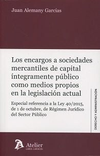 Los encargos a sociedades mercantiles de capital íntegramente público como medios propios en la legi, de Garcias Alemany | po