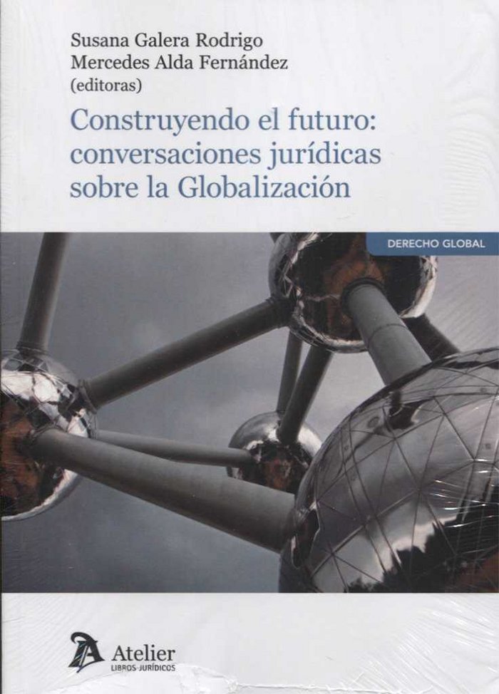 Construyendo el futuro: conversaciones jurídicas sobre la Globalización | portada del libro