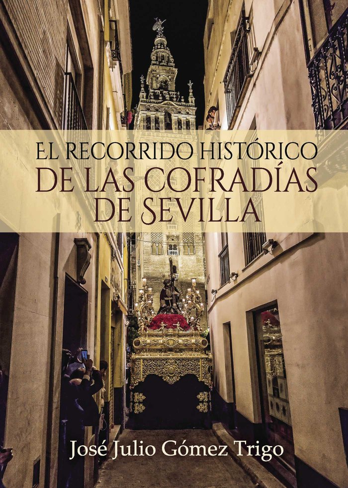 El recorrido histórico de las cofradías de Sevilla, de Gómez Trigo | portada del libro